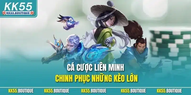 Cá cược Liên Minh - Chinh phục những kèo lớn