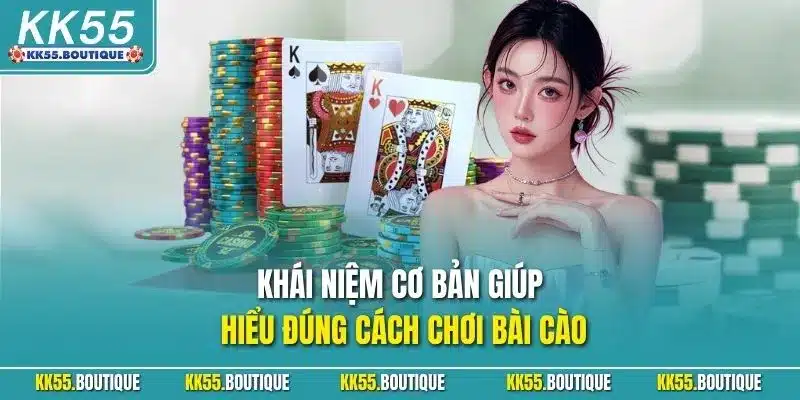Khái niệm cơ bản giúp hiểu đúng cách chơi bài cào